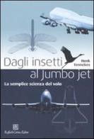 Dagli insetti al Jumbo Jet. La semplice scienza del volo di Henk Tennekes edito da Raffaello Cortina Editore