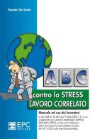 ABC contro lo stress lavoro correlato di Daniela De Santis edito da EPC