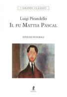 Il fu Mattia Pascal. Ediz. integrale di Luigi Pirandello edito da Liberamente