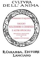 Saggio sull'essere e l'essenza e altri opuscoli di d'Aquino (san) Tommaso edito da Carabba
