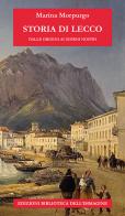 Storia di Lecco dalle origini ai giorni nostri di Marina Morpurgo edito da Biblioteca dell'Immagine