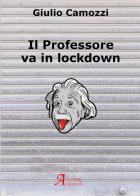 Il professore va in lockdown di Giulio Camozzi edito da A.CAR.