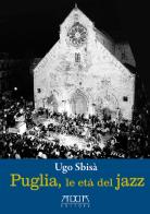 Puglia, le età del jazz di Ugo Sbisà edito da Adda