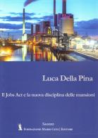 Il Jobs Act e la nuova disciplina delle mansioni di Luca Della Pina edito da Fondazione Mario Luzi