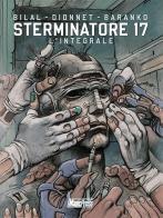 Sterminatore. L'integrale vol.17 di J. Pierre Dionnet, Enki Bilal, Igor Baranko edito da Magic Press