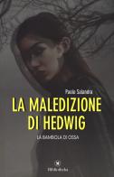 La maledizione di Hedwig. La bambola di ossa di Paolo Salandra edito da Bibliotheka Edizioni