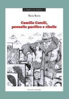 Camillo Catelli, pennello pacifico e ribelle di Maria Marra edito da Rogiosi