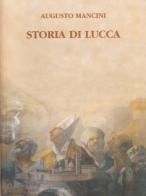 Storia di Lucca di Augusto Mancini edito da Pacini Fazzi