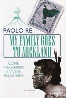 My family goes to Auckland. Come trasferirsi e vivere all'estero di Paolo Re edito da Fazi