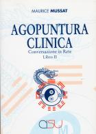 Agopuntura clinica. Conversazione in rete di Maurice Mussat edito da CISU