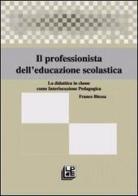 Il professionista dell'educazione scolastica di Franco Blezza edito da Pellegrini