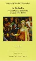 La Raffaella, ovvero Dialogo della bella creanza delle donne di Alessandro Piccolomini edito da Salerno Editrice