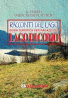 I racconti del lago. Guida turistica per ragazzi del Lago di Como di Olimpia Marialda Speziale edito da Parallelo45 Edizioni