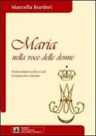 Maria nella voce delle donne. Testimonianze scritte e orali di un percorso mariano. Con CD Audio di Marcella Burderi edito da Ass. Culturale Dialogo