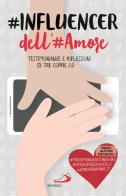 #influencer dell'#amore. Testimonianze e riflessioni di tre coppie 2.0 di Antonio De Rosa, Roberto Reis, Pietro Antonicelli edito da San Paolo Edizioni