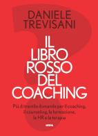 Il libro rosso del coaching. Più di tremila domande per il coaching, il counseling, la formazione, le HR e la terapia di Daniele Trevisani edito da Ultra