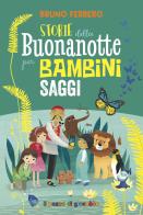 Storie della buonanotte per bambini saggi. Ediz. illustrata di Bruno Ferrero, Silvia Colombo edito da Il Pozzo di Giacobbe