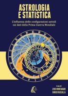 Astrologia e statistica. L'influenza delle configurazioni astrali sui dati della prima guerra mondiale. Nuova ediz. edito da EBS Print