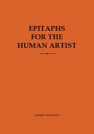Epitaphs for the human artist edito da Numero Cromatico