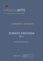 Sonata fantasia Op. 11. Per pianoforte di Leonardo Saraceni edito da Magnoli Arte