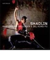Shaolin. Alle origini dello zen e del kung-fu. Ediz. illustrata di Hervé Bruhat edito da L'Ippocampo