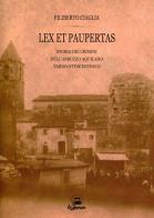 Lex et paupertas. Storia dei crimini nell'Abruzzo aquilano tardo ottocentesco di Filiberto Ciaglia edito da Il Calamaio