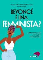 Beyoncé è una femminista? ...e altre domande per capire il femminismo di Margaux Collet, Raphaëlle Rémy-Leleu edito da Kiwi