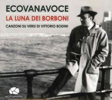 La luna dei Borboni. Canzoni sui versi di Vittorio Bodini. Con CD Audio edito da Kurumuny