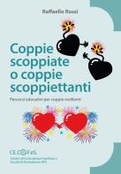 Coppie scoppiate o coppie scoppiettanti. Percorsi educativi per coppie resilienti di Raffaello Rossi edito da Toscana Oggi