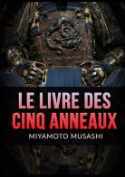 Le livre des cinq anneaux di Musashi Miyamoto edito da StreetLib