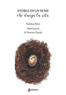 Storia di un seme che danza la vita di Valeria Petri edito da EBS Print