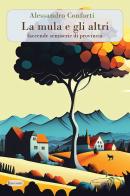 La mula e gli altri. Faccende semiserie di provincia di Alessandro Conforti edito da Il ramo e la foglia edizioni