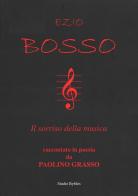Ezio Bosso il sorriso della musica, raccontato in poesia da Paolino Grasso di Paolino Grasso edito da Studio Byblos