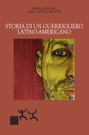 Storia di un guerrigliero latino-americano di Isabella Lorusso, Jaime Castillo Petruzzi edito da Sensibili alle Foglie