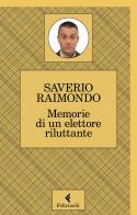 Memorie di un elettore riluttante di Saverio Raimondo edito da Feltrinelli
