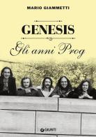 Genesis. Gli anni Prog di Mario Giammetti edito da Giunti Editore