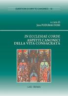 In ecclesiae corde. Aspetti canonici della vita consacrata edito da LAS