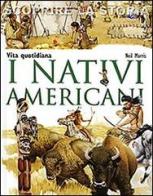 I nativi americani. Vita quotidiana. Scoprire la storia di Neil Morris edito da San Paolo Edizioni