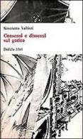Consensi e dissensi sul gotico di Simonetta Valtieri edito da edizioni Dedalo