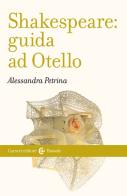 Shakespeare: guida ad «Otello» di Alessandra Petrina edito da Carocci