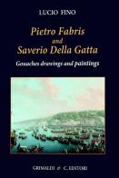 Pietro Fabris and Saverio della Gatta. Gouaches drawings. Ediz. a colori edito da Grimaldi & C.