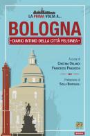 La prima volta a... Bologna. Diario intimo della città felsinea edito da Edizioni della Sera