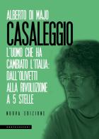 Casaleggio. L'uomo che ha cambiato l'Italia: dall'Olivetti alla rivoluzione a 5 stelle di Alberto Di Majo edito da Castelvecchi