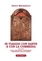 In viaggio con Dante e con la Commedia (1971-2021). Saggi, relazioni, conferenze, interviste, note di diario di Dante Marianacci edito da Solfanelli