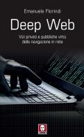 Deep web. Vizi privati e pubbliche virtù della navigazione in rete di Emanuele Florindi edito da Lindau