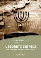 Il segreto dei Pecs. Una saga tra Oriente e Occidente di Oscar Sabellico edito da Il Seme Bianco