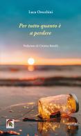 Per tutto quanto è a perdere di Luca Orecchini edito da Leonida