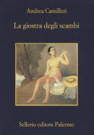 La giostra degli scambi di Andrea Camilleri edito da Sellerio Editore Palermo