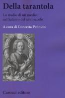 Della tarantola. Lo studio di un medico nel Salento del XVII secolo edito da Carocci