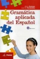 Gramatica aplicada del español. Per le Scuole superiori. Con CD Audio di Alicia Jimenez, Juan M. Fernandez edito da Petrini